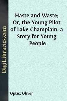 Haste and Waste; Or, the Young Pilot of Lake Champlain. a Story for Young People