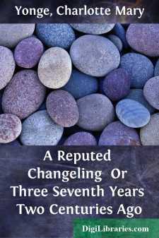 A Reputed Changeling 
Or Three Seventh Years Two Centuries Ago