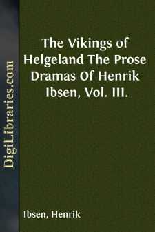 The Vikings of Helgeland
The Prose Dramas Of Henrik Ibsen, Vol. III.