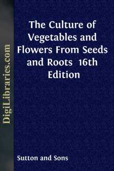 The Culture of Vegetables and Flowers From Seeds and Roots 
16th...