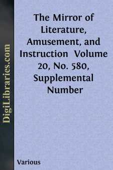 The Mirror of Literature, Amusement, and Instruction 
Volume 20,...