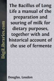The Bacillus of Long Life
a manual of the preparation and...