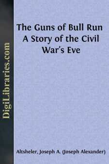 The Guns of Bull Run 
A Story of the Civil War's Eve