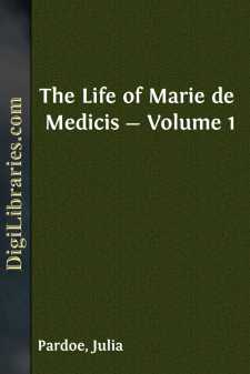 The Life of Marie de Medicis - Volume 1