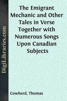 The Emigrant Mechanic and Other Tales in Verse Together with...