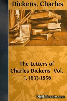 The Letters of Charles Dickens 
Vol. 1, 1833-1856