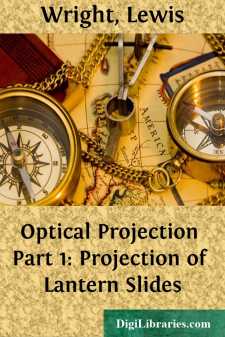 Optical Projection
Part 1: Projection of Lantern Slides