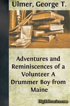 Adventures and Reminiscences of a Volunteer
A Drummer Boy from Maine