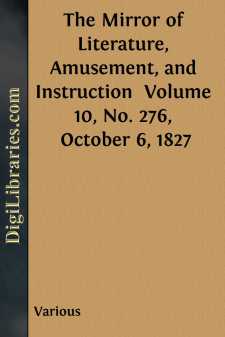 The Mirror of Literature, Amusement, and Instruction 
Volume 10,...