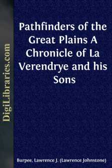 Pathfinders of the Great Plains
A Chronicle of La Verendrye and...