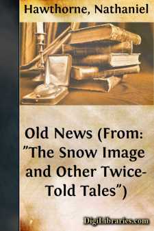 Old News
(From: "The Snow Image and Other Twice-Told Tales")