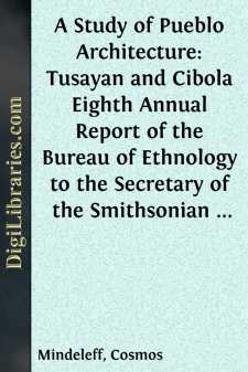 A Study of Pueblo Architecture: Tusayan and Cibola
Eighth Annual...