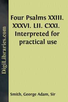 Four Psalms XXIII. XXXVI. LII. CXXI. 
Interpreted for practical use