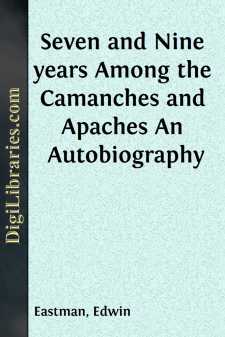Seven and Nine years Among the Camanches and Apaches
An...