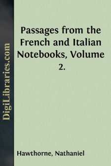 Passages from the French and Italian Notebooks, Volume 2.