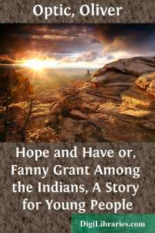 Hope and Have
or, Fanny Grant Among the Indians, A Story for Young People