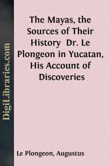 The Mayas, the Sources of Their History 
Dr. Le Plongeon in...