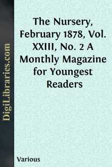 The Nursery, February 1878, Vol. XXIII, No. 2
A Monthly Magazine...