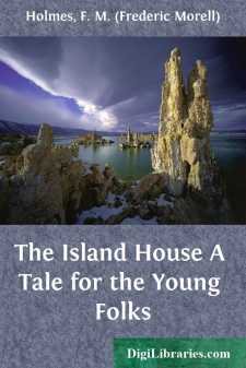 The Island House
A Tale for the Young Folks