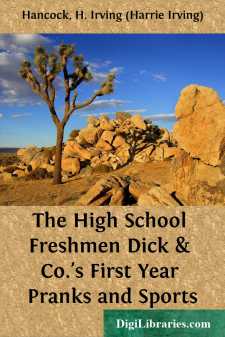The High School Freshmen
Dick & Co.'s First Year Pranks and Sports