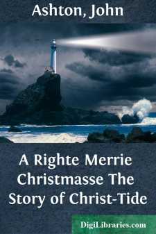 A Righte Merrie Christmasse
The Story of Christ-Tide