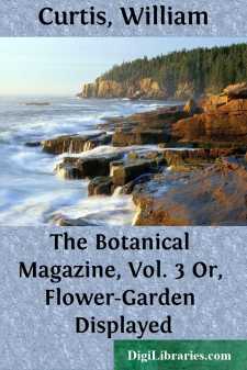 The Botanical Magazine, Vol. 3
Or, Flower-Garden Displayed