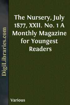 The Nursery, July 1877, XXII. No. 1
A Monthly Magazine for...