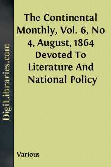 The Continental Monthly, Vol. 6, No 4, August, 1864
Devoted To Literature And National Policy