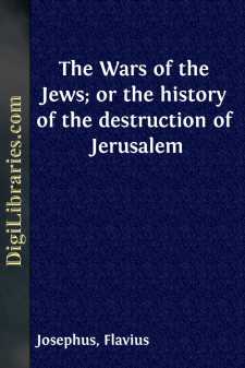 The Wars of the Jews; or the history of the destruction of Jerusalem