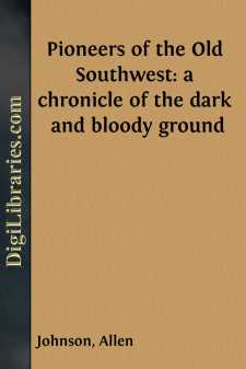 Pioneers of the Old Southwest: a chronicle of the dark and bloody ground