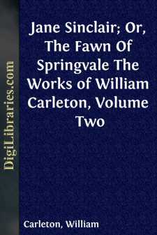 Jane Sinclair; Or, The Fawn Of Springvale
The Works of William Carleton, Volume Two