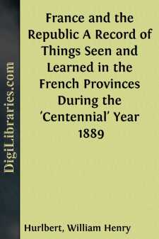 France and the Republic
A Record of Things Seen and Learned in...