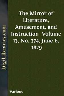 The Mirror of Literature, Amusement, and Instruction 
Volume 13,...