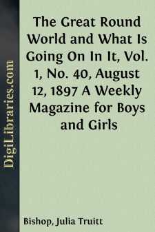 The Great Round World and What Is Going On In It, Vol. 1, No. 40, August 12, 1897
A Weekly Magazine for Boys and Girls
