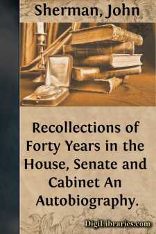Recollections of Forty Years in the House, Senate and Cabinet
An...
