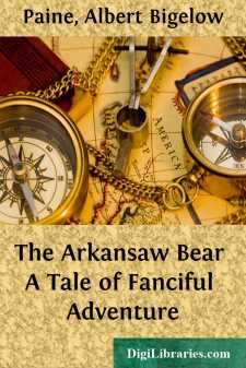 The Arkansaw Bear
A Tale of Fanciful Adventure