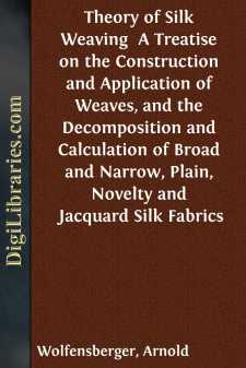 Theory of Silk Weaving 
A Treatise on the Construction and...