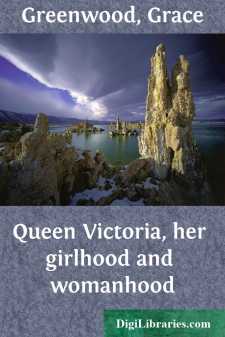 Queen Victoria, her girlhood and womanhood