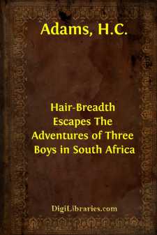 Hair-Breadth Escapes
The Adventures of Three Boys in South Africa