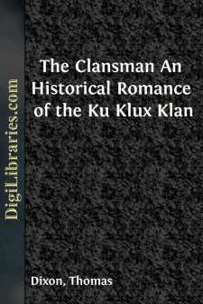 The Clansman
An Historical Romance of the Ku Klux Klan