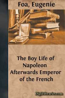 The Boy Life of Napoleon 
Afterwards Emperor of the French