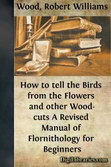 How to tell the Birds from the Flowers and other Wood-cuts
A...
