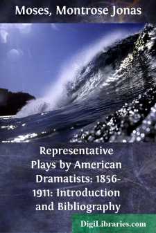 Representative Plays by American Dramatists: 1856-1911:...