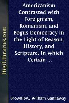 Americanism Contrasted with Foreignism, Romanism, and Bogus...
