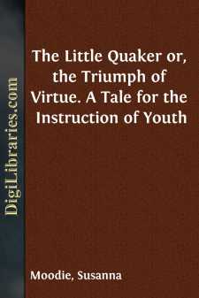 The Little Quaker
or, the Triumph of Virtue. A Tale for the...