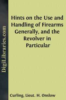 Hints on the Use and Handling of Firearms Generally, and the...