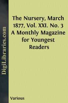 The Nursery, March 1877, Vol. XXI. No. 3
A Monthly Magazine for...
