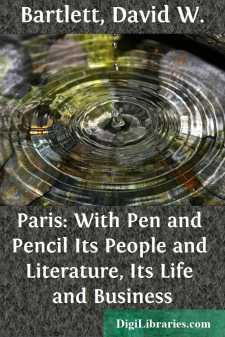 Paris: With Pen and Pencil
Its People and Literature, Its Life and Business