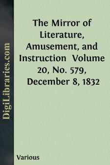 The Mirror of Literature, Amusement, and Instruction 
Volume 20,...