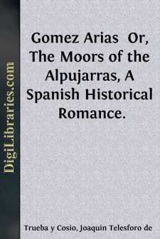 Gomez Arias 
Or, The Moors of the Alpujarras, A Spanish...